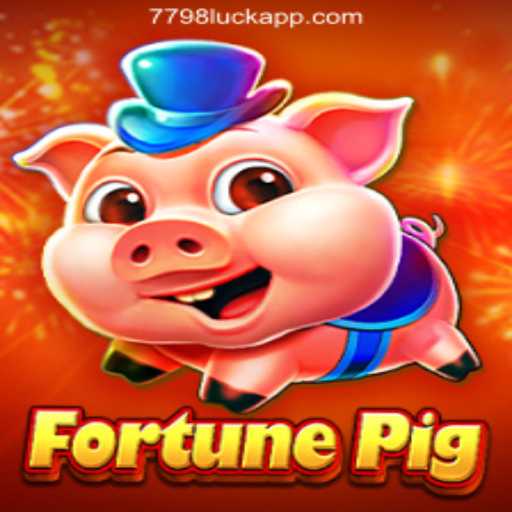 Exploring FortunePig and the Rise of 7798LUCK.com Oficial Slots Brasil #1