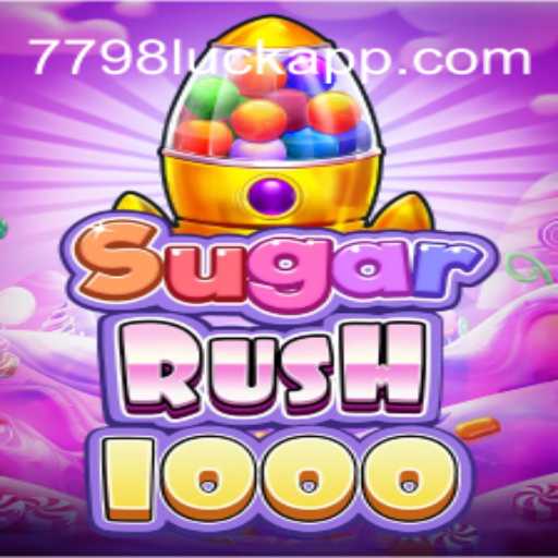 Unleashing the Excitement of SugarRush1000 - Your Ultimate Guide to 7798LUCK.com Official Slots Brasil #1