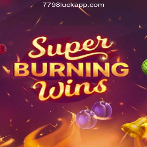 Exploring SuperBurningWins: A Slot Game Revolutionized by 7798LUCK.com Oficial Slots Brasil #1